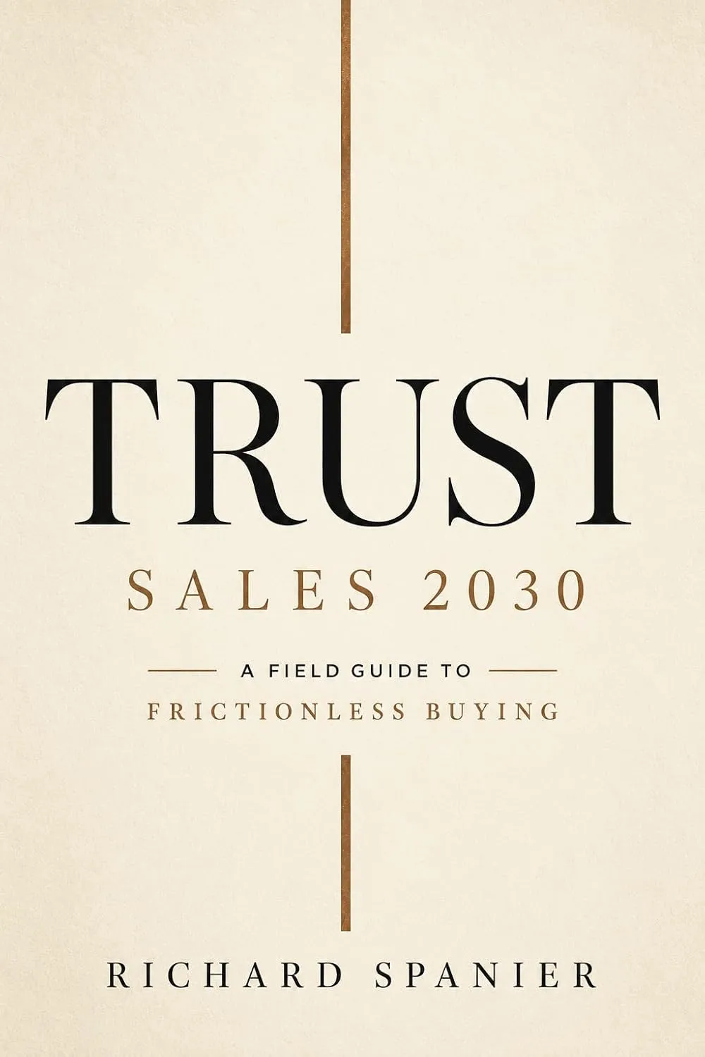 Book cover for Trust Sales 2030: A Field Guide to Frictionless Buying by Richard Spanier.